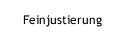 Feinjustierung